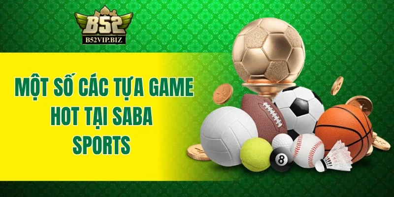 Một số các tựa game hot tại Saba Sports