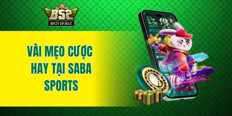 Vài mẹo cược hay tại Saba Sports